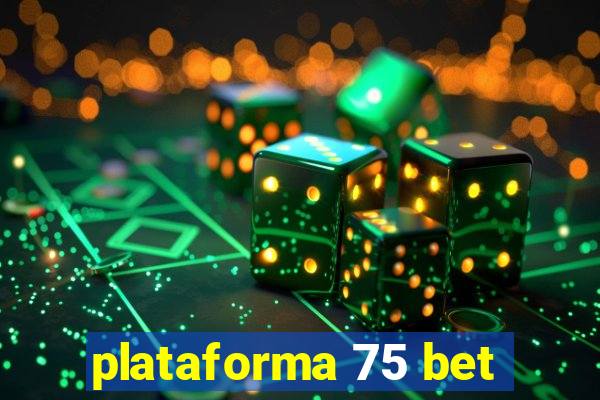 plataforma 75 bet